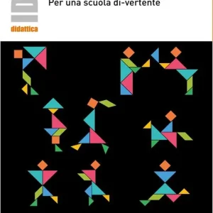 Giocare a imparare. Per una scuola di-vertente Non Perdere