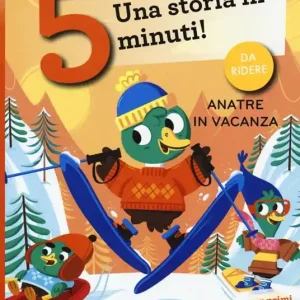 Anatre in vacanza. Una storia in 5 minuti! Ediz. a colori Offerta