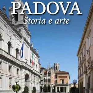 Padova. Storia e arte. Ediz. a colori Offerta Limitata