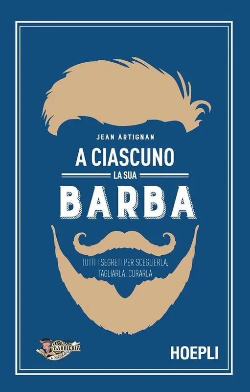 Direttamente Dal Produttore A ciascuno la sua barba. Tutti i segreti per sceglierla, tagliarla, curarla