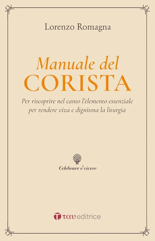 Manuale del corista. Per riscoprire nel canto l’elemento essenziale per rendere viva e dignitosa la liturgia Prezzo Basso