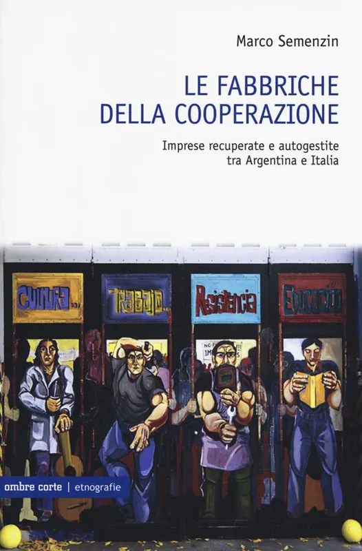 Riprendiamoci il lavoro. Imprese recuperate e autogestite tra Argentina e Italia Compra Adesso