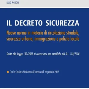 Il decreto sicurezza. Nuove norme in materia di circolazione stradale, sicurezza urbana, immigrazione e polizia locale Di Tendenza