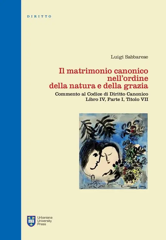 Il matrimonio canonico nell‘ordine della natura e della grazia. Commento al Codice di Diritto Canonico Libro IV, Parte I, Titolo VII Esclusivo