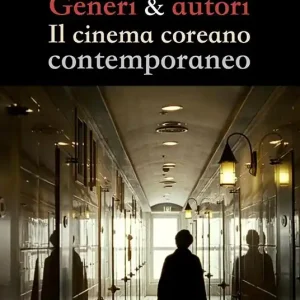 Generi & autori. Il cinema coreano contemporaneo Nuova Collezione