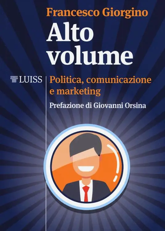 Alto volume. Politica, comunicazione e marketing Prezzo Ridotto