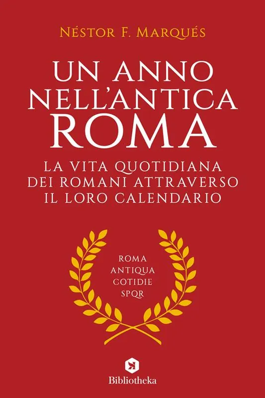 Un anno nell‘antica Roma. La vita quotidiana dei romani attraverso il loro calendario Subito Disponibile