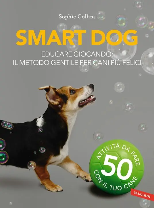 Smart dog. Educare giocando il metodo gentile per cani più felici. Nuova ediz. Vendita Finale