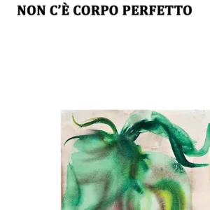 Non c‘è corpo perfetto Non Perdere