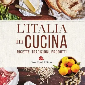 Prezzo Conveniente L‘Italia in cucina. Ricette, tradizioni, prodotti