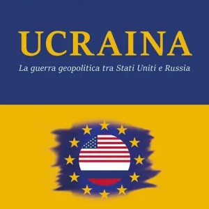 Ucraina. La guerra geopolitica tra Stati Uniti e Russia Bestseller