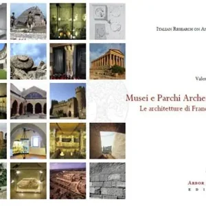 Musei e parchi archeologici. Le architetture di Franco Minissi. Ediz. illustrata Reso Gratuito