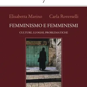 Femminismo e femminismi. Culture, luoghi, problematiche Subito Disponibile