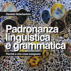 Padronanza linguistica e grammatica. Perché e che cosa insegnare Occasione Imperdibile