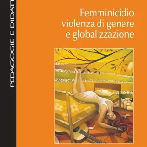Femminicidio violenza di genere e globalizzazione Ultima Occasione
