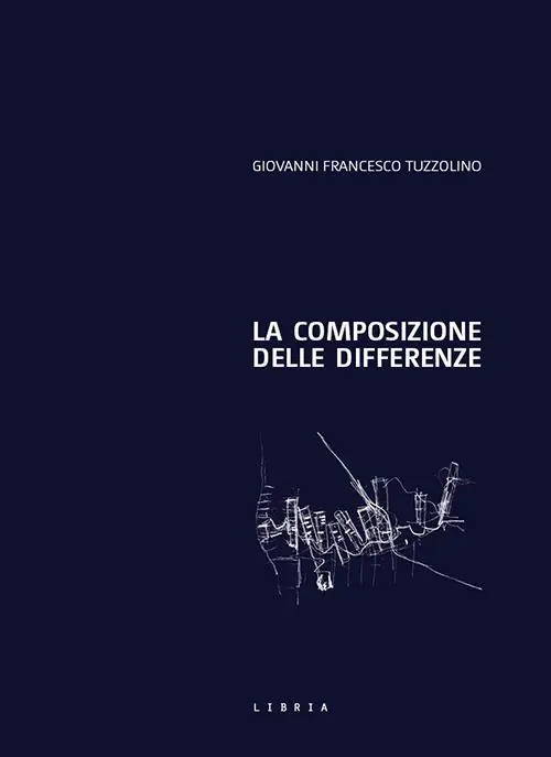 Nuova Collezione La composizione delle differenze. Il progetto di architettura come elaborazione del confine