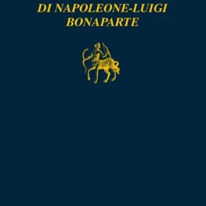 Promo Stagionale Vita breve e rivoluzioni perdute di Napoleone Luigi Bonaparte