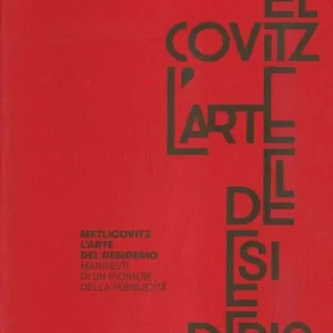 Metlicovitz. L‘arte del desiderio. Manifesti di un pioniere della pubblicità Must-Have