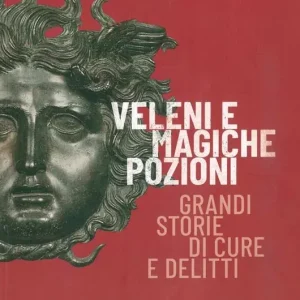 Prezzo Ridotto Veleni e magiche pozioni. Grandi storie di cure e delitti. Catalogo della mostra (Este, 19 ottobre 2019-2 febbraio 2020)