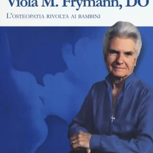Le opere di Viola M. Frymann. L’osteopatia rivolta ai bambini Prezzo Conveniente