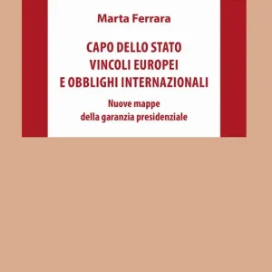 Capo dello Stato vincoli europei e obblighi internazionali. Nuove mappe della garanzia presidenziale Ultimissimo Modello
