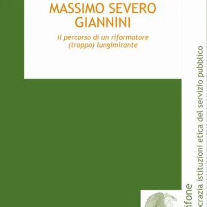 Massimo Severo Giannini. Il percorso di un riformatore (troppo) lungimirante Prezzo Di Fabbrica