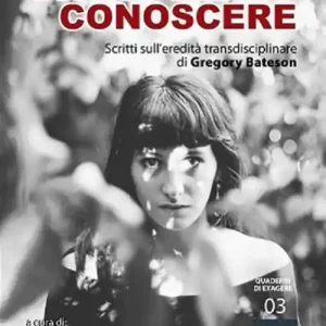 Più Venduto Un più ampio conoscere. Scritti sull‘eredità transdisciplinare di Gregory Bateson