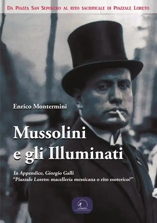 Compra Adesso Mussolini e gli Illuminati. Da piazza San Sepolcro al rito sacrificale di Piazzale Loreto
