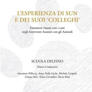 L‘ esperienza di Sun e dei suoi «colleghi». Emozioni vissute con i cani negli interventi assistiti con gli animali Promozione Esclusiva