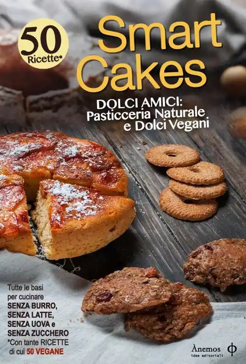 Offerta Lampo Smart cakes. Dolci amici. Pasticceria naturale e dolci vegani