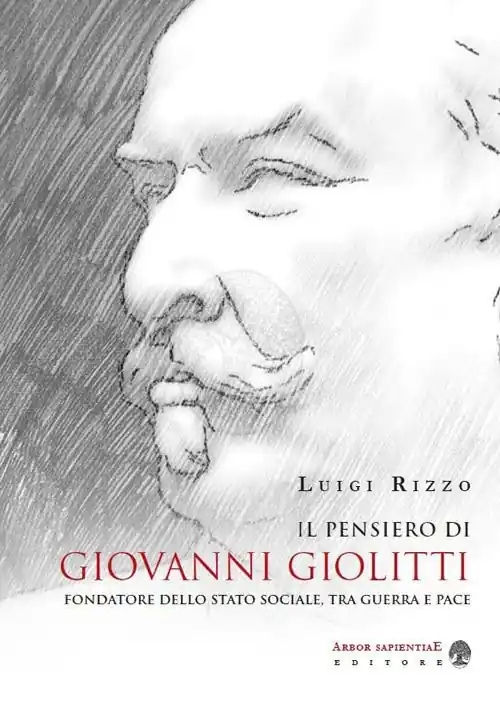A Buon Prezzo Il pensiero di Giovanni Giolitti fondatore dello stato sociale, tra guerra e pace