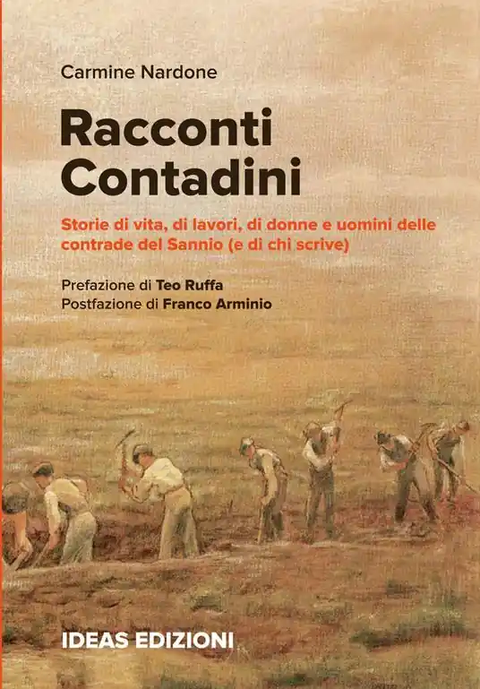 Soddisfatti O Rimborsati Racconti contadini. Storie di vita, di lavori, di donne e uomini delle contrade del Sannio (e di chi scrive)