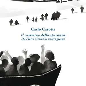 Spedizione Espresso Il cammino della speranza. Da Pietro Germi ai nostri giorni