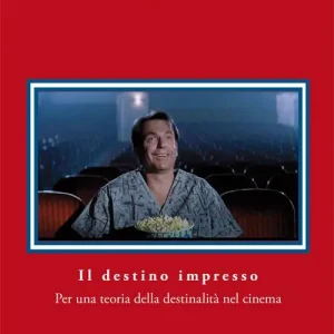Subito Disponibile Il destino impresso. Per una teoria della destinalità nel cinema