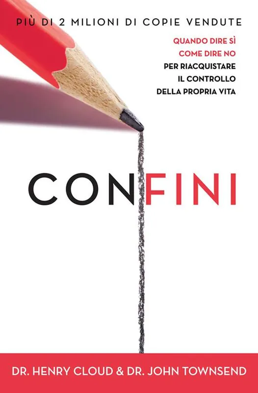 Confini. Quando dire sì, come dire no, per riacquistare il controllo della propria vita Pagamento Sicuro
