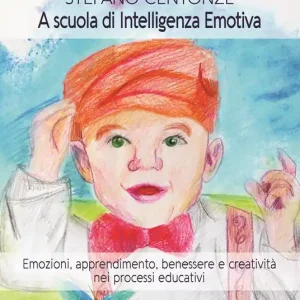 Di Tendenza A scuola di intelligenza emotiva. Emozioni, apprendimento, benessere e creatività nei processi educativi