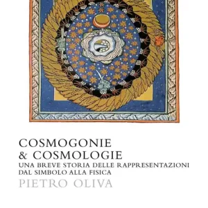 Cosmogonie & cosmologie. Una breve storia delle rappresentazioni dal simbolo alla fisica Nuova Collezione