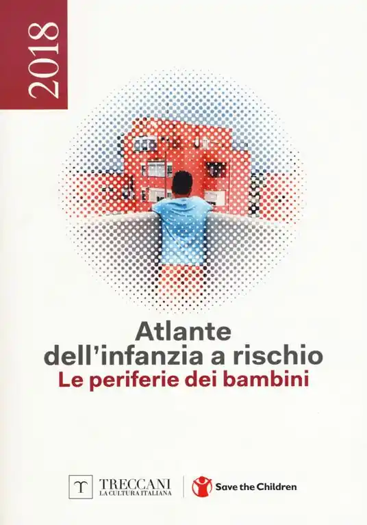 Atlante dell‘infanzia a rischio 2018. Le periferie dei bambini Novità