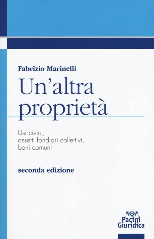Un‘altra proprietà. Usi civici, assetti fondiari collettivi, beni comuni Non Perdere