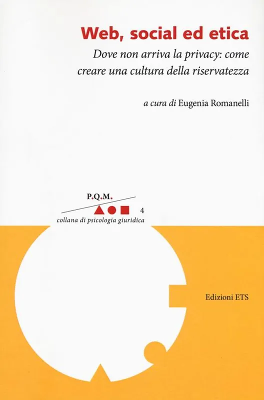 Web, social ed etica. Dove non arriva la privacy come creare una cultura della riservatezza Offerta Del Giorno