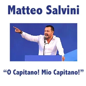 Ordina Subito Matteo Salvini. «O capitano! Mio capitano!»