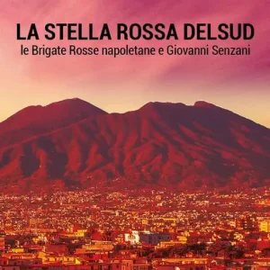 La Stella Rossa del Sud. Le Brigate Rosse napoletane e Giovanni Senzani Prezzo Di Fabbrica