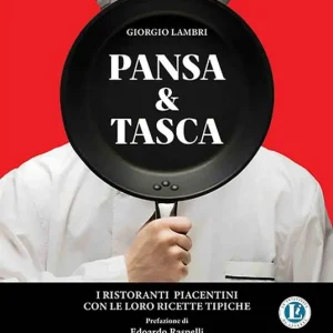 Offerta Speciale Pansa & Tasca. I ristoranti piacentini con le loro ricette tipiche. Nuova ediz.