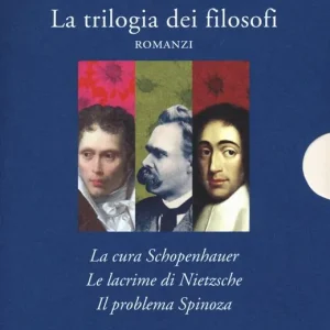 La trilogia dei filosofi La cura Schopenhauer-Le lacrime di Nietzsche-Il problema Spinoza Promozione Esclusiva
