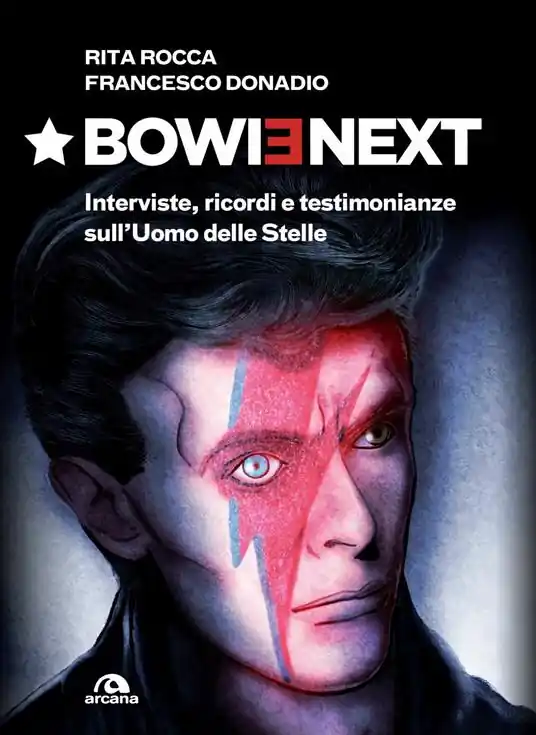 Bowienext. Interviste, ricordi e testimonianze sull‘Uomo delle Stelle. Ediz. illustrata Reso Gratuito