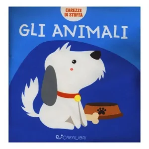 Subito Disponibile Gli animali. Carezze di stoffa. Ediz. a colori