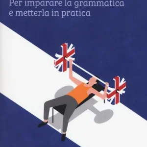 L‘inglese per tutti. Per imparare la grammatica e metterla in pratica Professionale