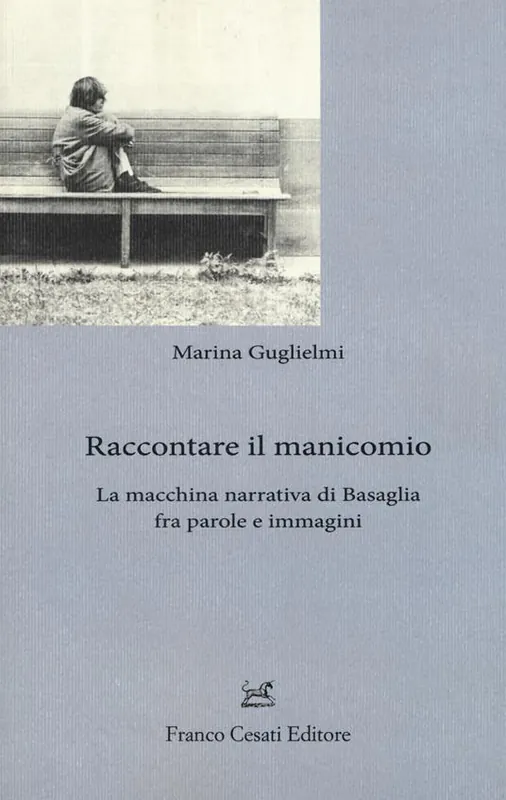Raccontare il manicomio. La macchina narrativa di Basaglia fra parole e immagini Compra Oggi Stesso