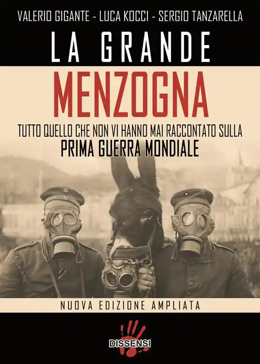 La grande menzogna. Tutto quello che non vi hanno mai raccontato sulla prima guerra mondiale. Ediz. ampliata Occasione Imperdibile