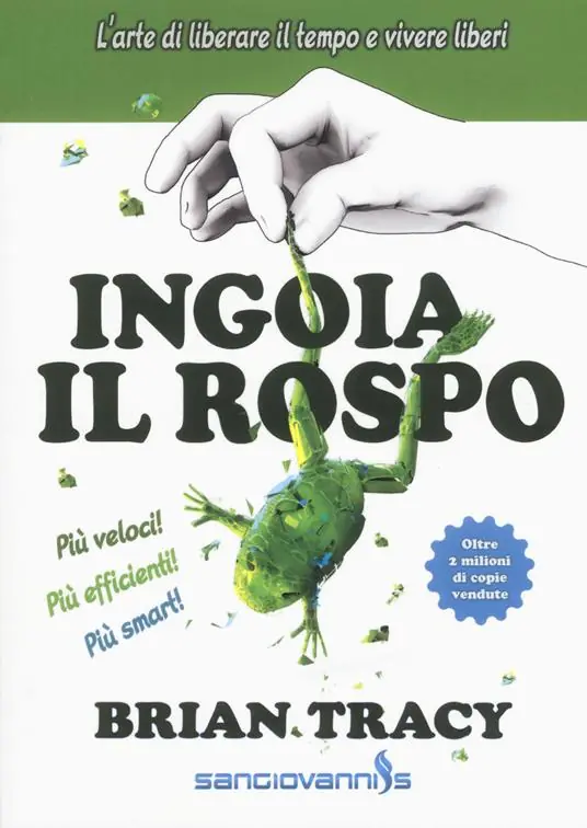 Ingoia il rospo. L‘arte di liberare il tempo e vivere liberi Scelto Dai Clienti